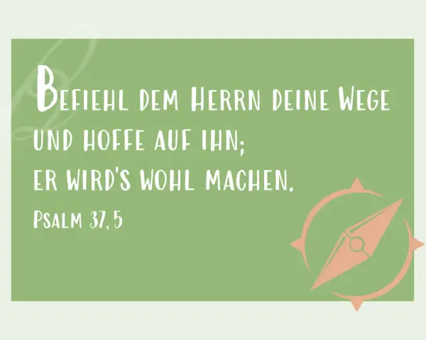 Ein Zitat aus Psalm 37,5: "Befiehl dem Herrn deine Wege und hoffe auf ihn; er wird's wohl machen." Ein Kompass symbolisiert die Führung.
