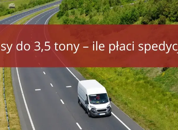 Ile za km bus do 3,5 tony? Sprawdź, ile naprawdę zapłacisz