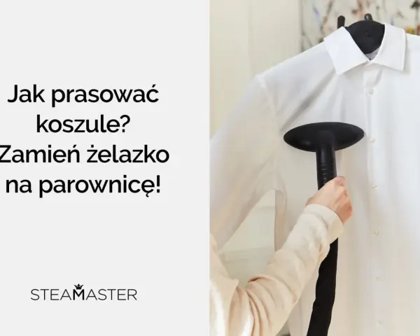 Jak prasować koszule? Parownica Steamaster szybko i łatwo wygładzi zagniecenia.