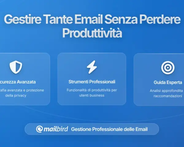 Gestione email professionale con sicurezza avanzata, strumenti per la produttività e guida esperta.