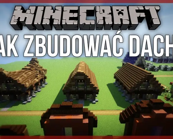 Jak zrobić dach w Minecraft: proste techniki i kreatywne pomysły