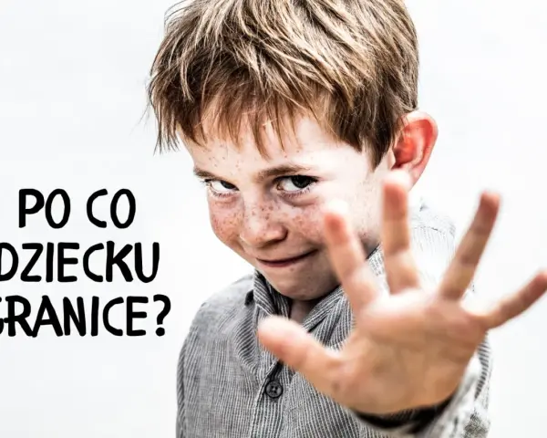 Chłopiec z piegami, z ręką wyciągniętą w geście "stop", z tekstem "PO CO DZIECKU GRANICE?". Nie chodzi o straszenie dzieci, ale o stawianie granic.