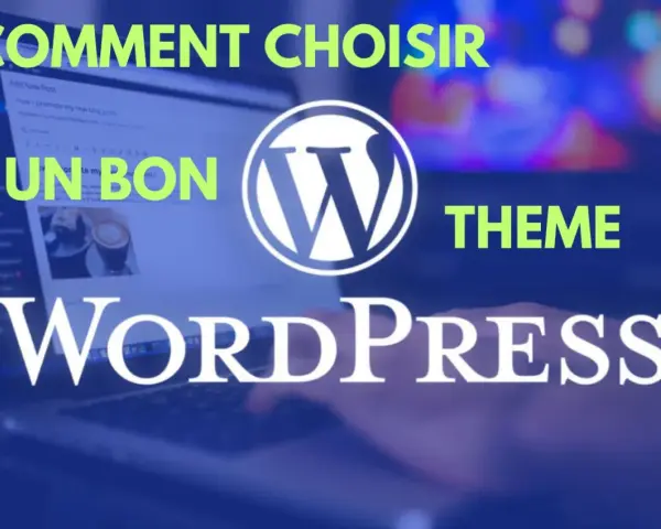 Comment choisir un bon theme WordPress ? Un guide pour trouver le design parfait pour votre site.