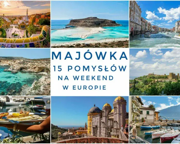 Majówka w Europie: 15 pomysłów na weekend. Od Barcelony po Wenecję, od greckich wysp po włoskie jeziora. Gdzie na majówkę?