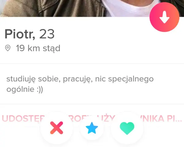 Piotr, 23, 19 km stąd. Studiuję, pracuję, nic specjalnego. To jego oryginalny opis siebie.