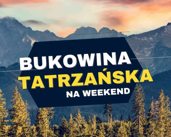 Góry Tatry, las i napis "Bukowina Tatrzańska na weekend".