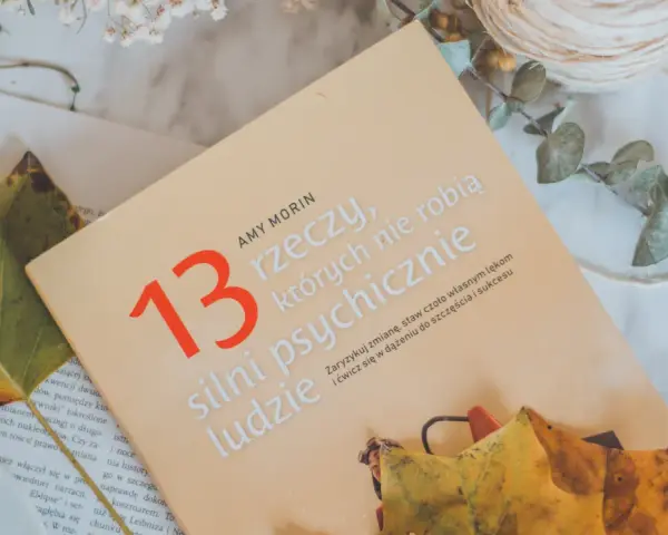 13 rzeczy których nie robią silni psychicznie, aby uniknąć porażki