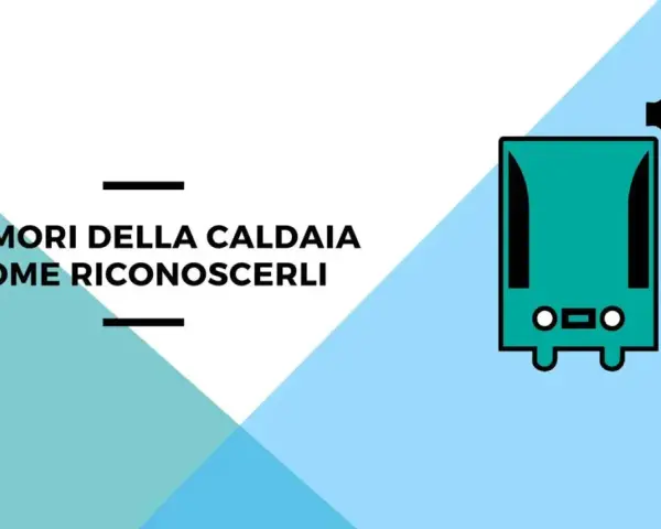 Icona di una caldaia con simbolo audio, suggerisce una ventola caldaia rumorosa. Testo: "I rumori della caldaia come riconoscerli".