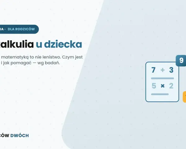 Dyskalkulia u dziecka: objawy trudności z matematyką, które nie są lenistwem. Pomoc dla rodziców.