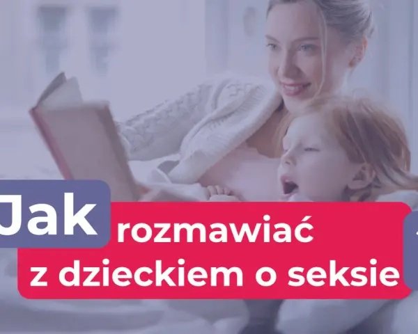 Seksualność dzieci: Kiedy zacząć i jak budować zaufanie?