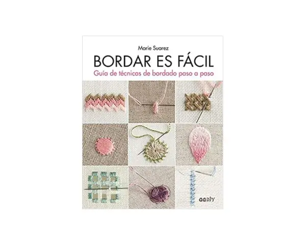 Muestra de bordado sencillo con diferentes puntadas y técnicas. Incluye un libro titulado "Bordar es Fácil".