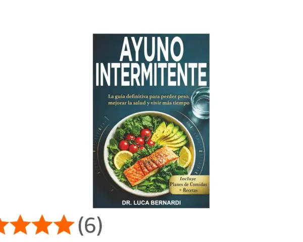 Libro "Ayuno Intermitente": guía para perder peso, mejorar salud y vivir más tiempo, con planes de comidas y recetas. Ideal para el ayuno intermitente 16/8.