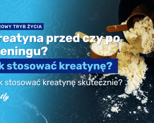 Kreatyna: Przed czy po treningu? Optymalny czas dla siły i masy