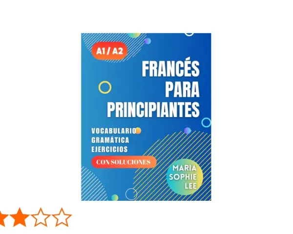 Libro "Francés para principiantes" A1/A2, con vocabulario, gramática y ejercicios. Ideal para saber como empezar a aprender francés.
