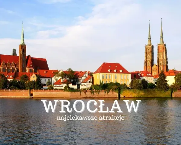 Wrocław: Co zwiedzić? Twój TOP przewodnik po atrakcjach