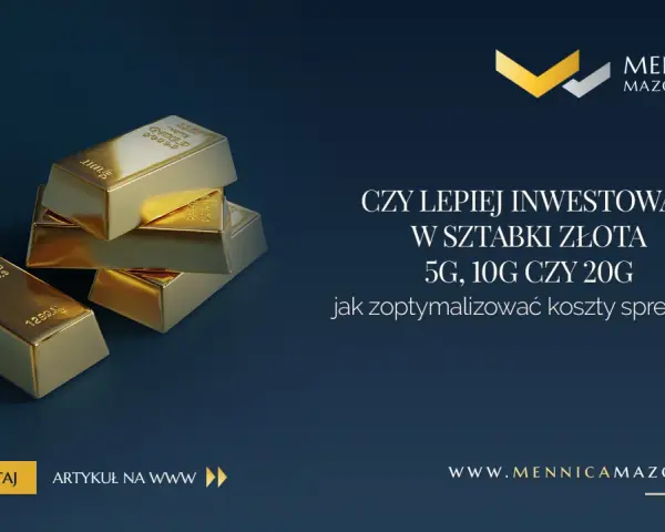 Złote sztabki 5g, 10g i 20g. Czy warto inwestować w mniejsze gramatury? Dowiedz się, jak zoptymalizować koszty spreadu.