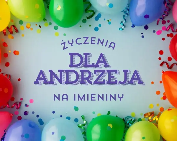 Kolorowe balony i konfetti tworzą radosną atmosferę. Życzenia dla Andrzeja na imieniny, czyli czas na Andrzejki!