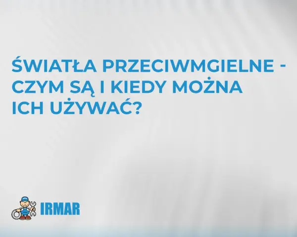 Światła przeciwmgielne: czym są i kiedy ich używać? Logo IRMAR.
