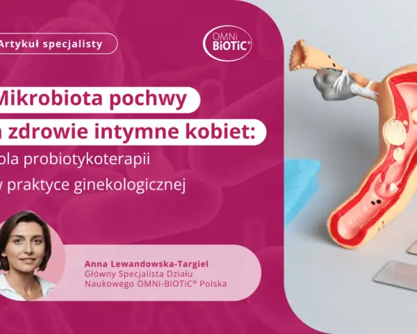 Anna Lewandowska-Targiel o mikrobiomie pochwy i zdrowiu intymnym kobiet. Model układu rozrodczego.