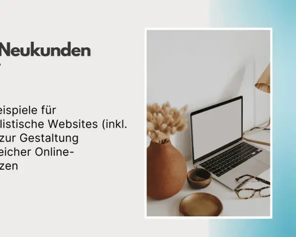 B2B Neukunden Blog: Fünf Beispiele für minimalistische Websites und Tipps zur Gestaltung erfolgreicher Online-Präsenzen.