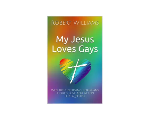 Book cover: "My Jesus Loves Gays" by Robert Williams, featuring a rainbow heart with a cross, asking "does god love gay people?