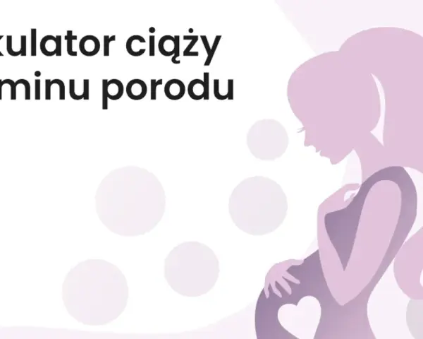 Kalkulator ciąży i terminu porodu. Dowiedz się, ile tygodni trwa ciąża i kiedy spodziewać się dziecka.