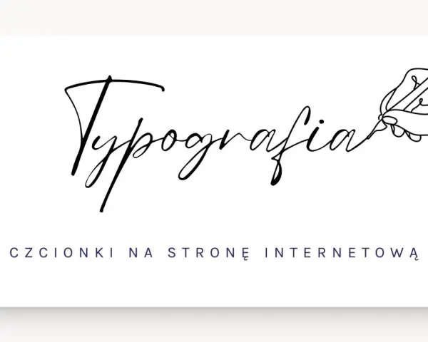Ręka pisze piórem słowo "Typografia", poniżej tekst "czcionki na stronę internetową". Elegancki krój czcionki.