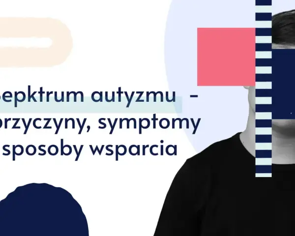 Spektrum autyzmu – przyczyny, objawy i wsparcie. Grafika z tekstem i abstrakcyjnymi kształtami.