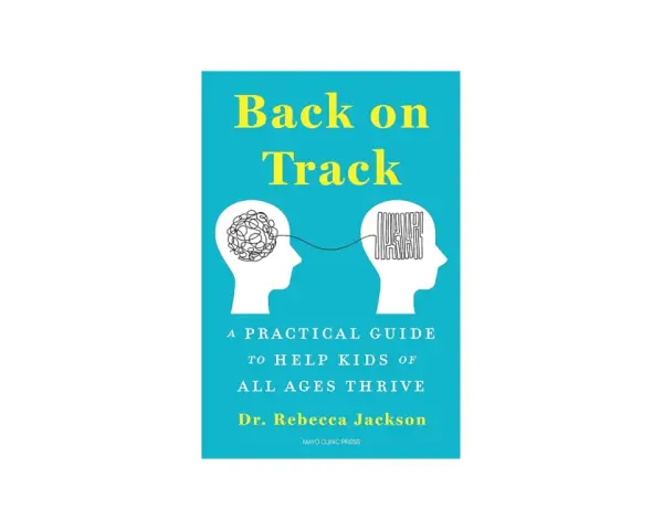 Book cover: "Back on Track: A Practical Guide to Help Kids of All Ages Thrive." Features two heads, one with tangled thoughts, the other with organized ones, illustrating how to get your life back on track.