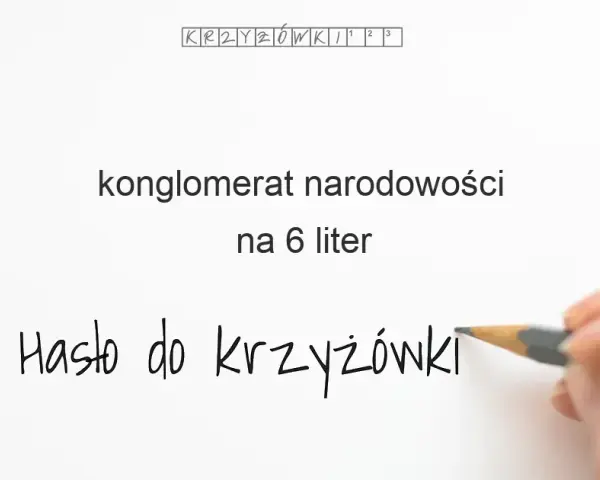 Konglomerat hasło do krzyżówki - najlepsze synonimy i odpowiedzi