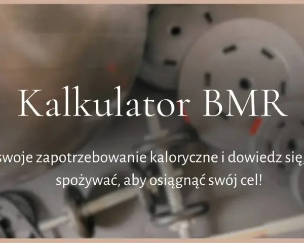 Kalkulator BMR pomoże Ci obliczyć dzienne zapotrzebowanie kaloryczne, by osiągnąć cel.