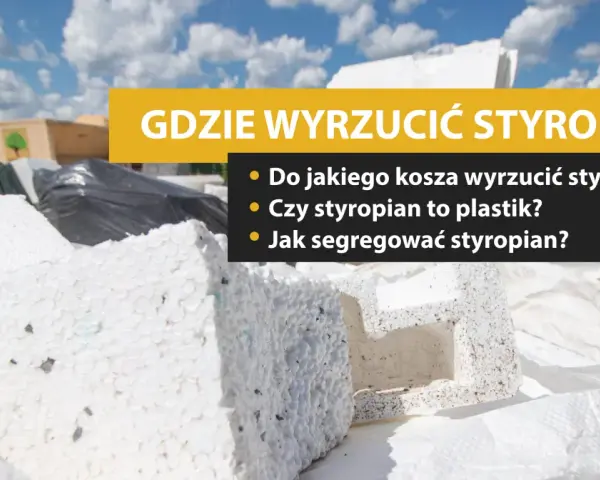 Styropian w koszu na śmieci. Czy styropian to plastik? Dowiedz się, gdzie wyrzucić styropian i jak go segregować.