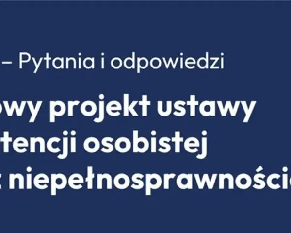 Q&A o rządowym projekcie ustawy o asystencji osobistej osób z niepełnosprawnościami.