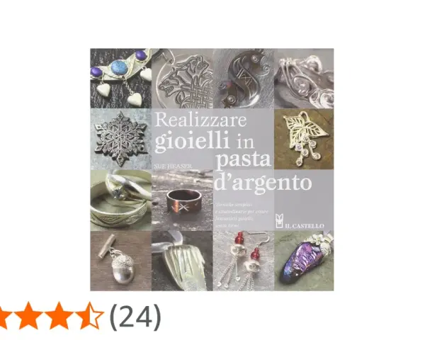 Libro "Realizzare gioielli in pasta d'argento": tecniche semplici per creare fantastici gioielli.