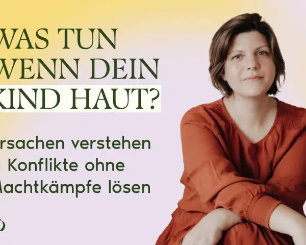 Frau erklärt, was tun wenn dein Kind haut. Ursachen verstehen & Konflikte ohne Machtkämpfe lösen.