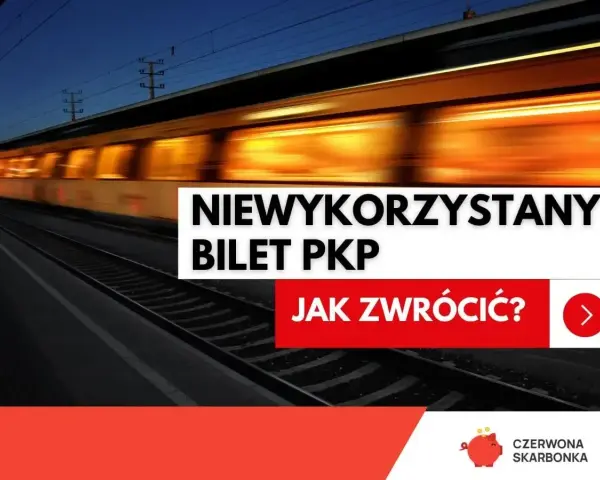 Pociąg PKP w ruchu. Tekst: "Niewykorzystany bilet PKP. Jak zwrócić?". Informacja o zwrot biletu ICC.
