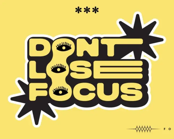 Napis "DON'T LOSE FOCUS" z oczami zamiast litery "O". Unikaj odbieganie od tematu, skup się na celu.