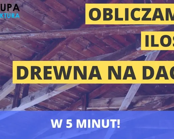 Ile drewna na dach kalkulator - oblicz potrzebne materiały i koszty