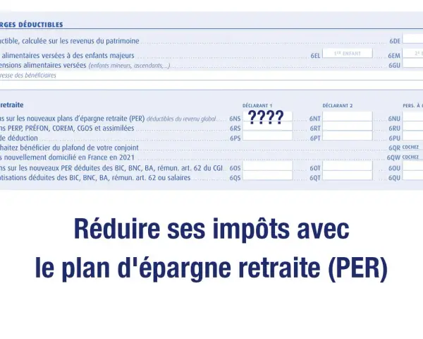 Formulaire fiscal mentionnant les charges déductibles et l'épargne retraite. Permet de réduire son impôt grâce au plan d'épargne retraite (PER).