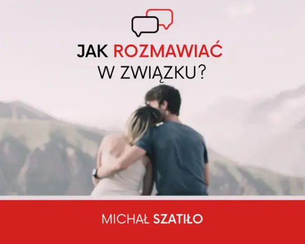 Jak rozmawiać w związku, aby uniknąć konfliktów i zrozumieć się lepiej