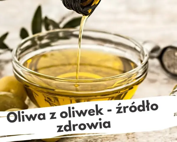 Jak pić oliwę z oliwek, aby maksymalnie wykorzystać jej zdrowotne właściwości