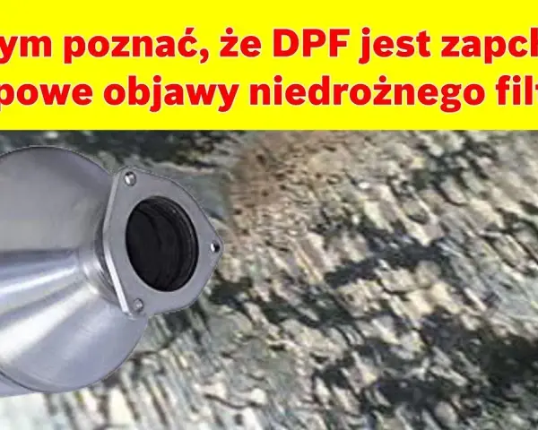 Uszkodzony DPF objawy - jak rozpoznać problemy z filtrem cząstek stałych