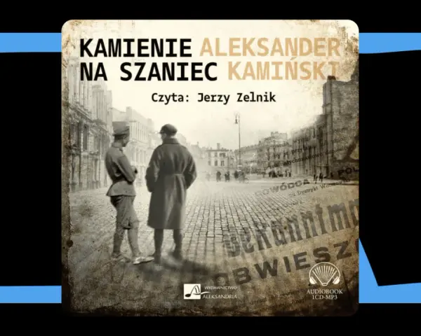 Okładka audiobooka "Kamienie na szaniec" Aleksandra Kamińskiego. Jerzy Zelnik czyta tę poruszającą historię.