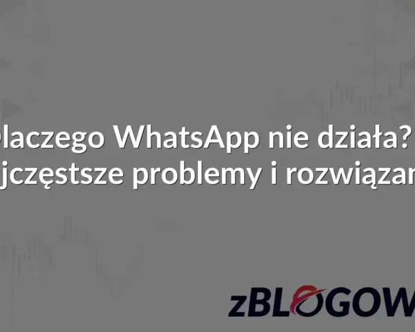 Dlaczego WhatsApp nie działa? Najczęstsze problemy i rozwiązania awarii WhatsApp. Logo zBLOGOWANI.