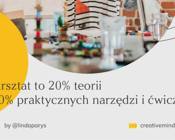 Warsztat buduje umiejętności, pokazując, że czy talent istnieje, czy go rozwijamy. 80% praktyki, 20% teorii.