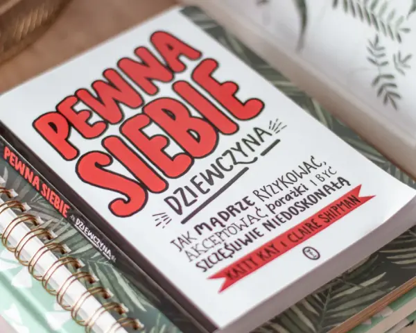 Jak stać się pewną siebie kobietą i pokonać swoje lęki