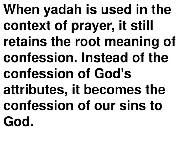 Text explains that "yadah" in prayer means confessing sins to God, not just His attributes. This highlights the meaning of "lauds" as praise.