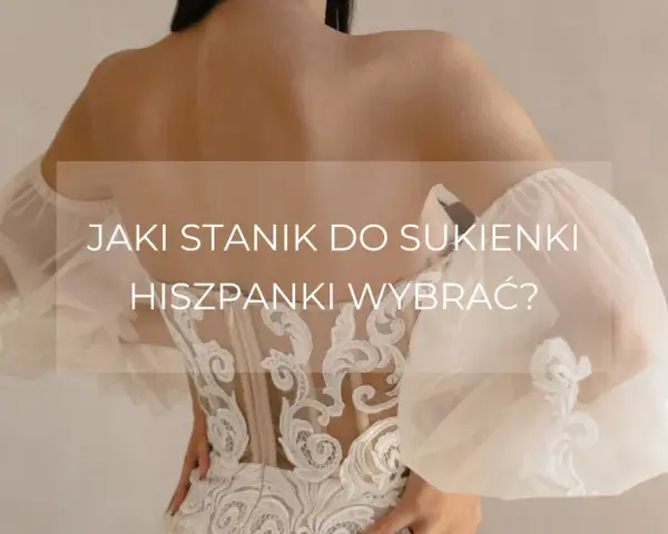 Jaki stanik do sukienki hiszpanki, aby uniknąć widocznych ramiączek?