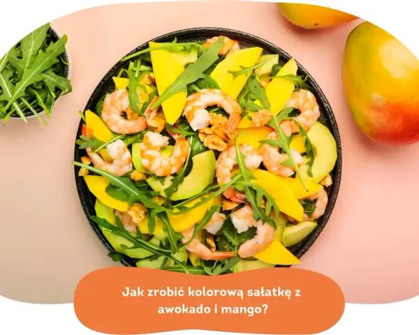 Kolorowa sałatka z awokado, krewetkami i mango. Idealna na lekki posiłek.
