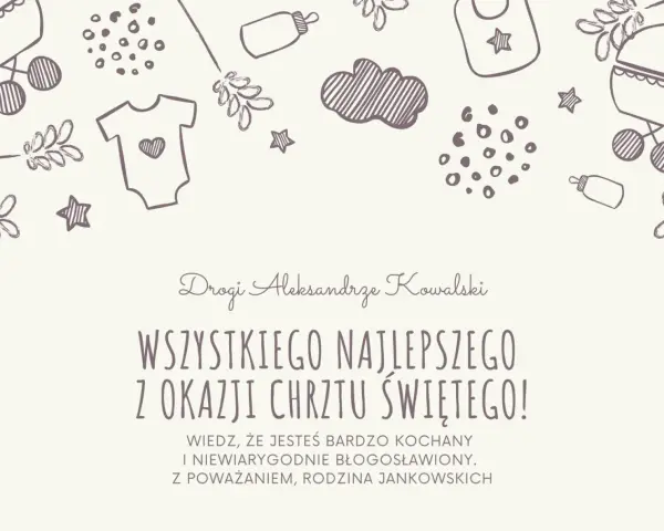 Krótkie życzenia na chrzest dla chłopca: "Drogi Aleksandrze, wszystkiego najlepszego z okazji Chrztu Świętego! Jesteś kochany i błogosławiony.
